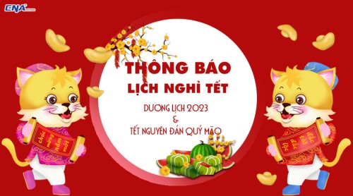 Thông báo lịch nghỉ Tết Dương Lịch 2023 và Tết Nguyên Đán Quý Mão